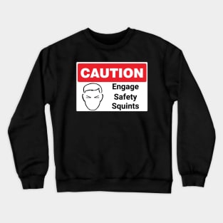 Safety Squints funny warning sign Crewneck Sweatshirt